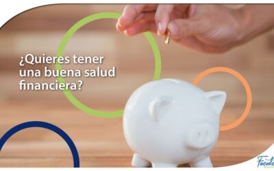 ¿QUIERES TENER UNA BUENA SALUD FINANCIERA?