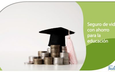 SEGURO DE VIDA CON AHORRO PARA LA EDUCACIÓN